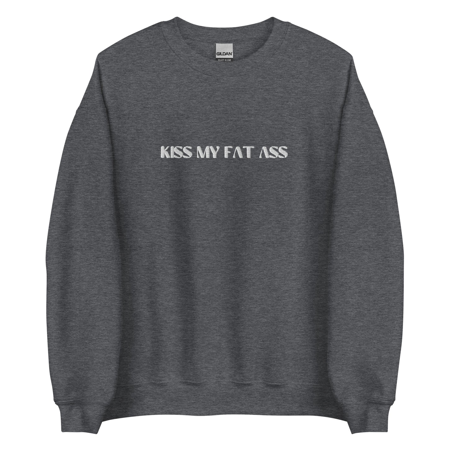 Kiss My Fat Ass Unisex Sweatshirt