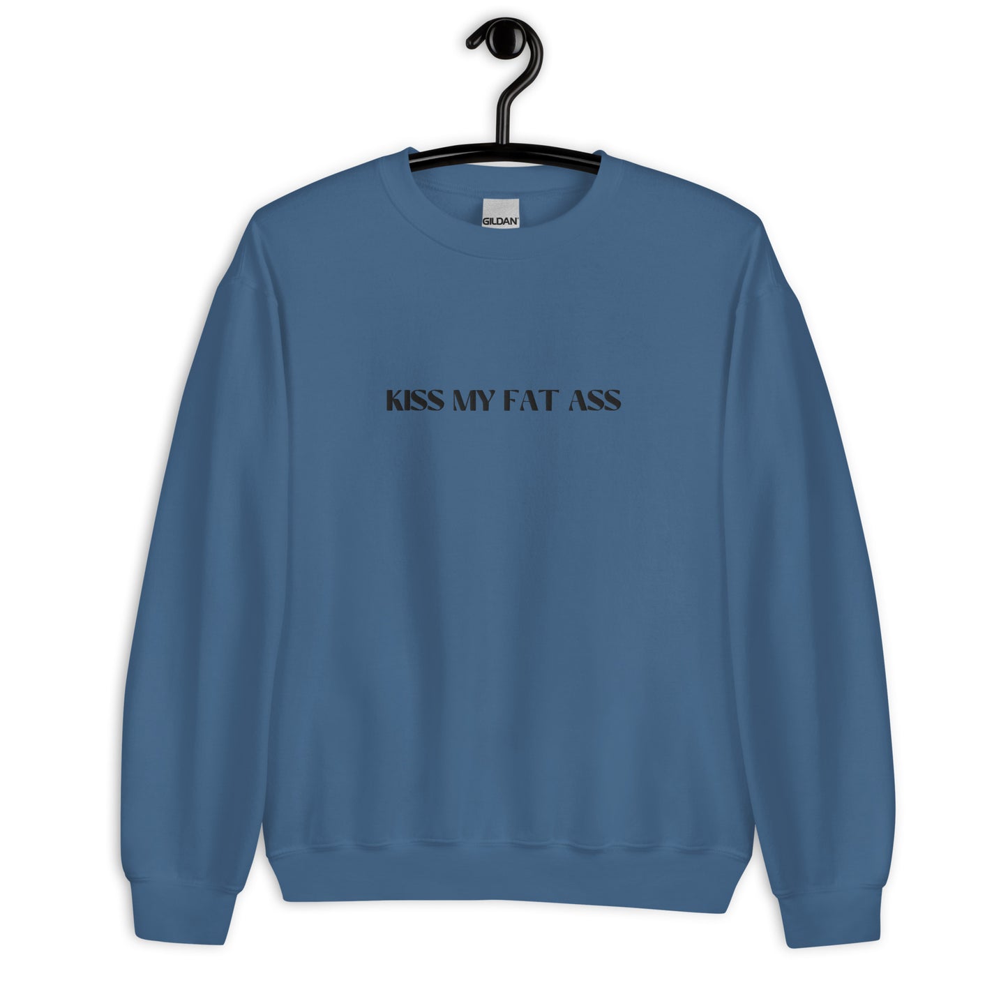 Kiss My Fat Ass Unisex Sweatshirt