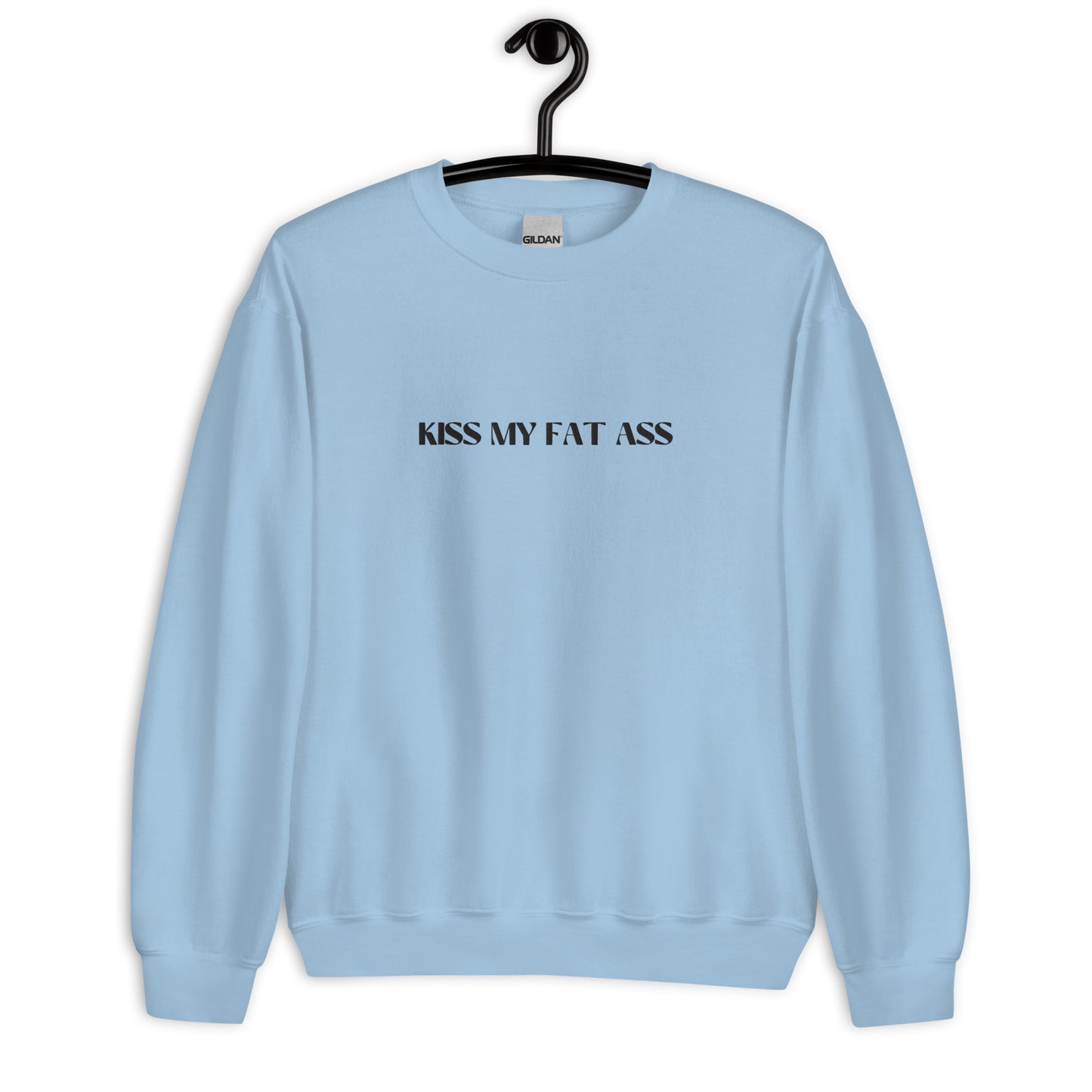 Kiss My Fat Ass Unisex Sweatshirt