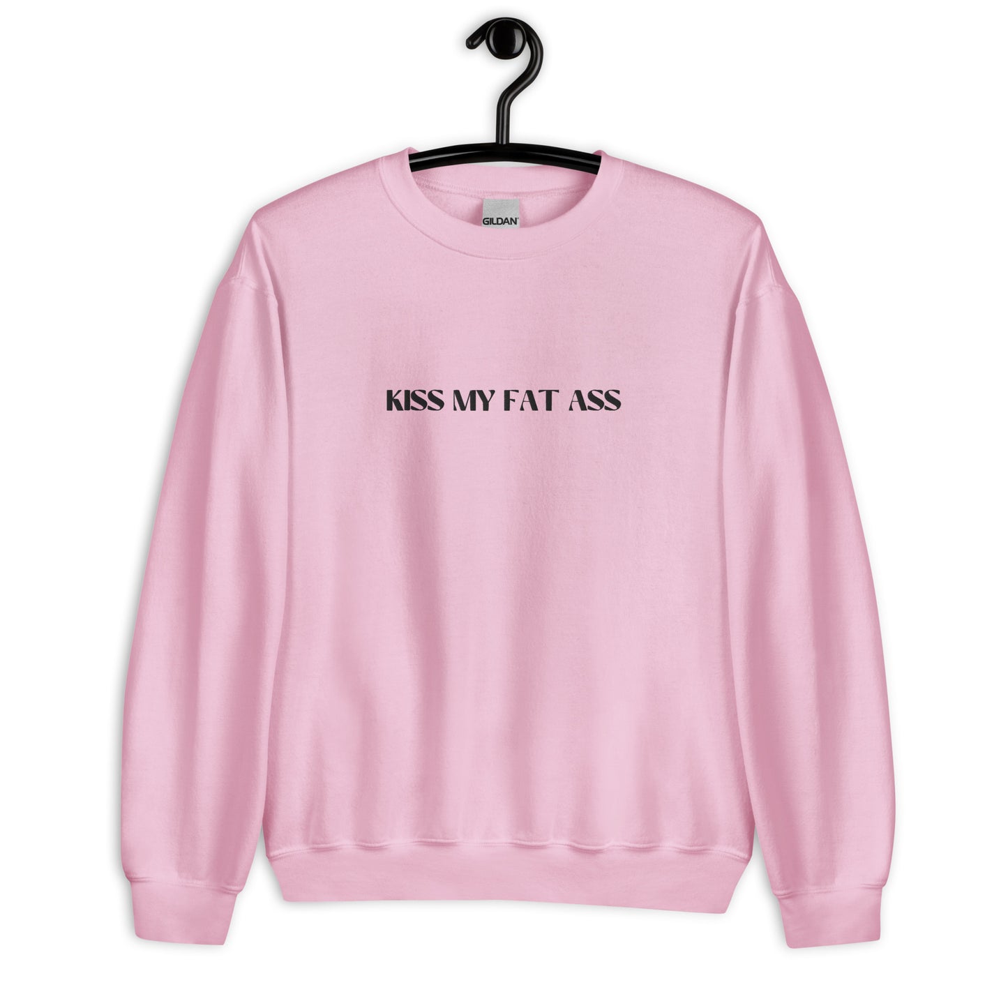 Kiss My Fat Ass Unisex Sweatshirt
