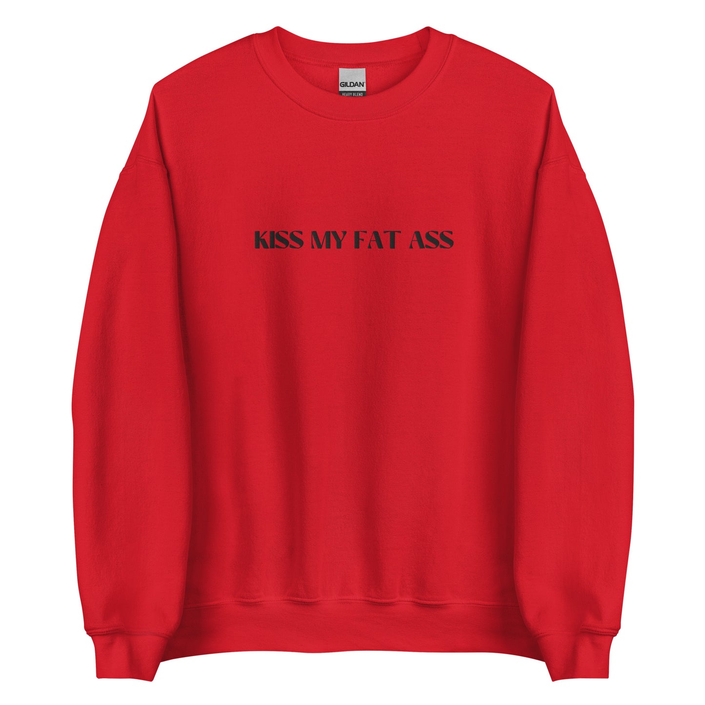 Kiss My Fat Ass Unisex Sweatshirt