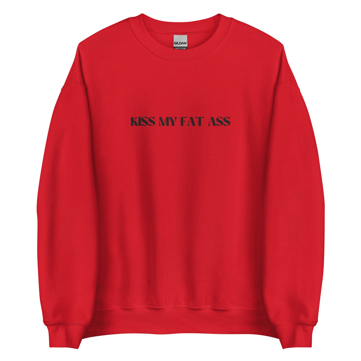 Kiss My Fat Ass Unisex Sweatshirt