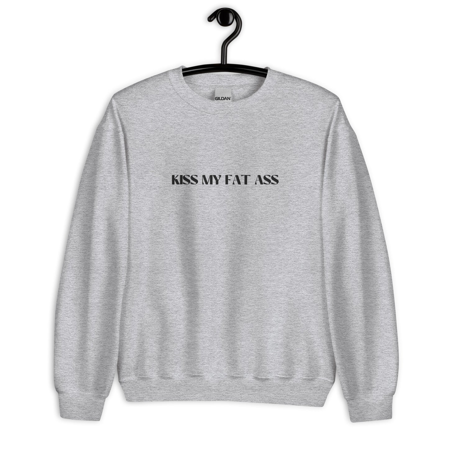 Kiss My Fat Ass Unisex Sweatshirt