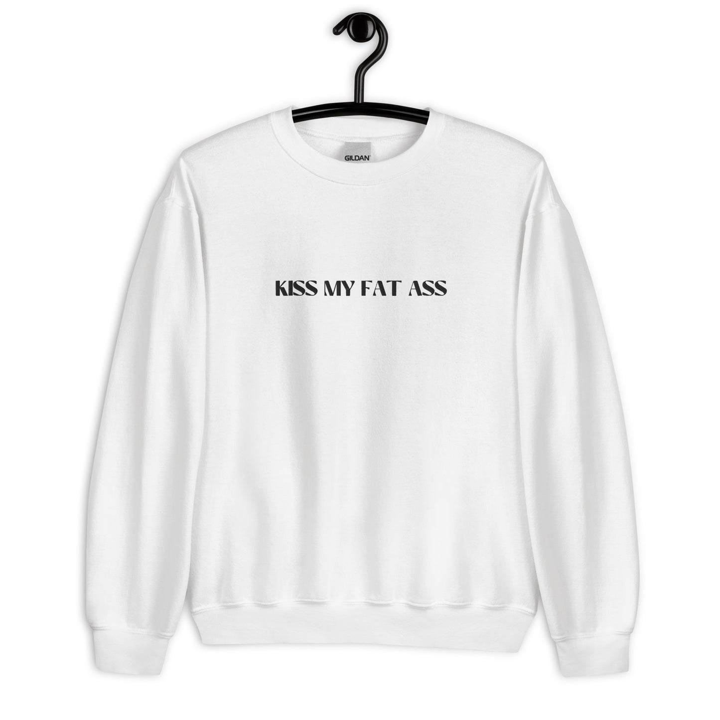 Kiss My Fat Ass Unisex Sweatshirt