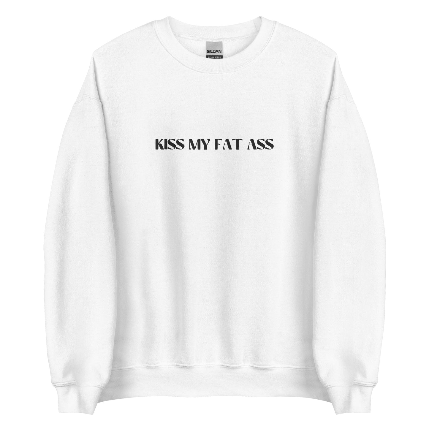Kiss My Fat Ass Unisex Sweatshirt