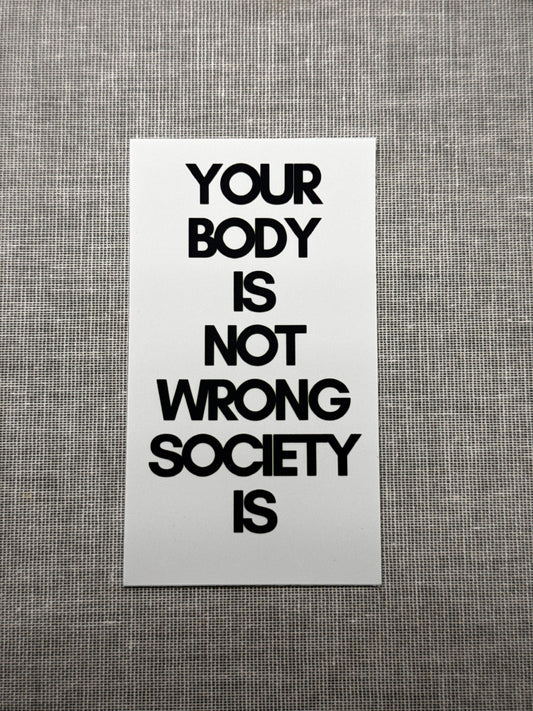 Your Body Is Not Wrong Sticker