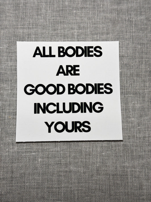 All Bodies Are Good Bodies Sticker