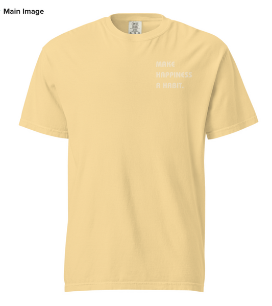 Make Happiness a Habit Unisex Shirt
