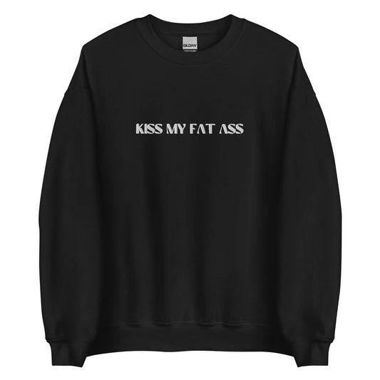 Kiss My Fat Ass Unisex Sweatshirt