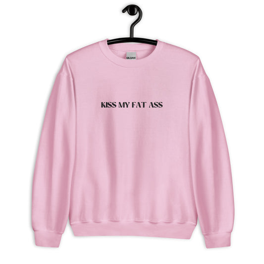 Kiss My Fat Ass Unisex Sweatshirt