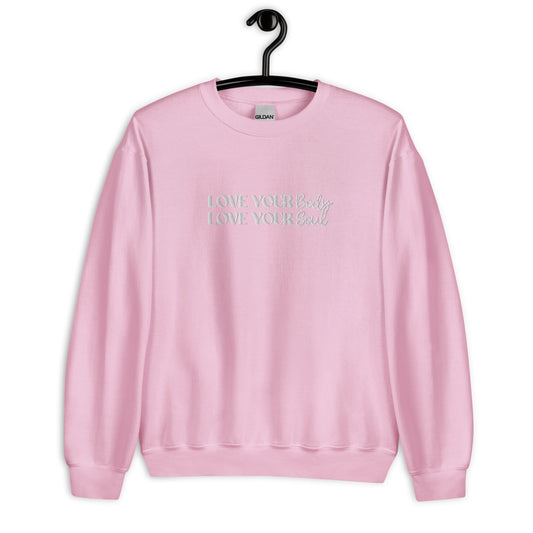 Love Your Body love Your Soul Unisex Sweatshirt